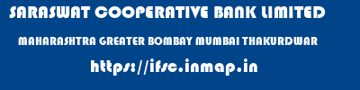 SARASWAT COOPERATIVE BANK LIMITED  MAHARASHTRA GREATER BOMBAY MUMBAI THAKURDWAR  ifsc code